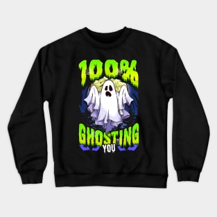 Halloween 100% Ghosting You Funny Humor Sayings Quotes Crewneck Sweatshirt